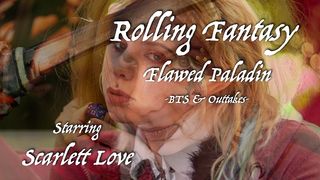 ROLLING FANTASY: SCARLETT LOVE S FLAWED PALADIN - BTS & OUTTAKES