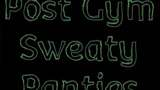 POST GYM SWEATY PANTIES