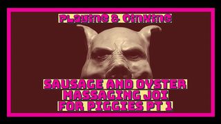 SAUSAGE AND OYSTER MASSAGING JOI FOR PIGGIE