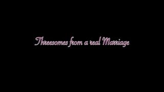 THREESOMES FROM A REAL MARRIAGE (4 SCENES)