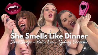 SHE SMELLS LIKE DINNER - VAMPIRES JANE JUDGE & SYDNEY SCREAMS BITE DELICIOUS BLONDE KAIIA EVE UNTIL THEY VE DRAINED HER VITAE