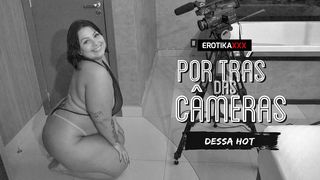 DESSA HOT - POR TRAS DAS CAMERAS - EROTIKAXXX