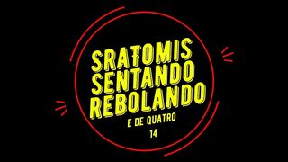 COLETANEA DA SRATOMIS,SENTANDO,REBOLANDO E DE QUATRO 14