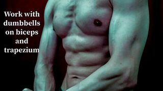 WORK WITH DUMBBELLS ON BICEPS AND TRAPEZIUM
