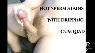 HOT SPERM STAINS WITH DRIPPING CUM LOAD