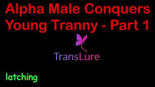 ALPHA MALE CONQUERS YOUNG TRANNY - PART 1. ENGLISH AUDIO SEX STORY