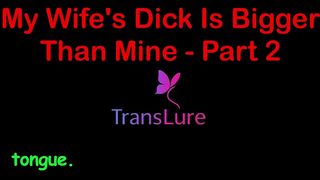MY WIFE S DICK IS BIGGER THAN MINE - PART 2. ENGLISH AUDIO SEX STORY