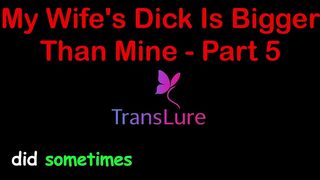 MY WIFE S DICK IS BIGGER THAN MINE - PART 5. ENGLISH AUDIO SEX STORY