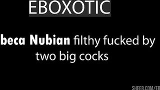 Rebeca NUBIAN filthy fucked by two big dicks (Anal, Monster cock, BBC, ATM, dirty ass, ass juice, ebony) EXB004