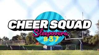 FEISTY CHEERLEADERS - SLUMBER PARTY - LESBIAN PLAYTIME - TEENS - AUBREE VALENTINE - GRACIE GATES