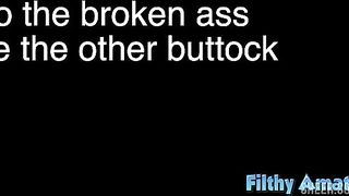 To the broken ass give the other buttock