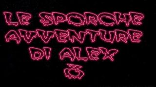 The dirty adventures of Alex 3