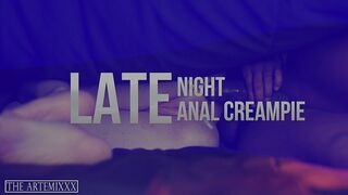 LATE NIGHT ANAL CREAMPIE FT LEXXI FROST