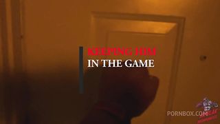KEEPING HIM IN THE GAME BY ANY MEANS PT2