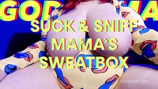 Suck And Sniff MAMA’s Sweatbox