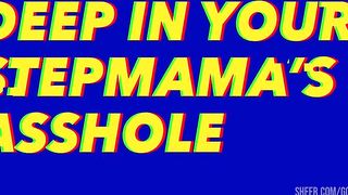 DEEP Inside MAMA’s Asshole
