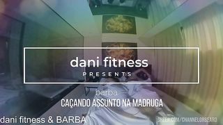 BARBA CACANDO ASSUNTO NA MADRUGADA