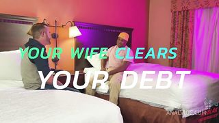 YOUR WIFE CLEARS YOUR DEBT